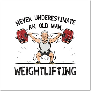 Never Underestimate An Old Man Weightlifting. Gym Posters and Art